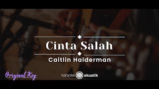 Download lagu Cinta Salah – Caitlin Halderman (KARAOKE AKUSTIK - OROIGINAL KEY) mp3
