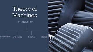 Theory of Machines: Introduction and Classification