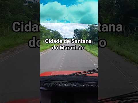 chegando na cidade de Santana do Maranhão..