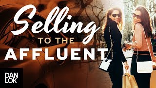 Marketing And Selling To The Affluent? - How To Sell High-Ticket Products & Services Ep. 22