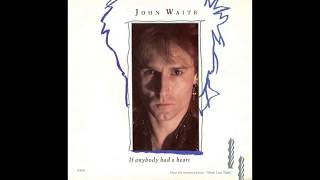 John Waite - If Anybody Had A Heart (1986) HQ