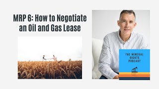 MRP 6: How to Negotiate an Oil and Gas Lease