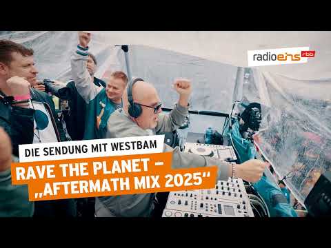 Rave The Planet: My official "Aftermath Mix 2025“ I Die Sendung mit Westbam