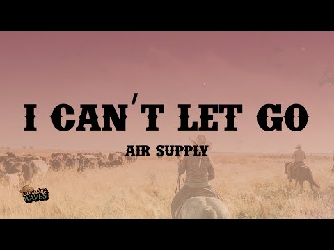Air Supply - I Can’t Let Go (Lyrics)