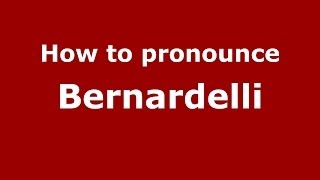 How to pronounce Bernardelli