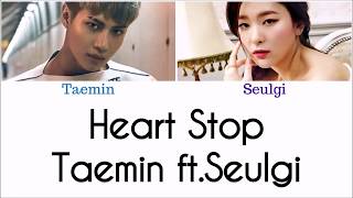 Taemin(이태민) ft.Seulgi(강슬기) - Heart Stop [Han|Rom|Eng Color Coded LYRICS]