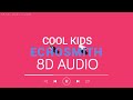 Cool Kids Echosmith Sped Up 8D Audio