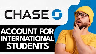 How To Open Chase Bank Account For International Students (2024)