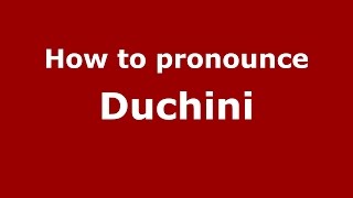 How to pronounce Duchini