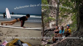 days of sisterhood & friendship | how to make quality friends as an adult