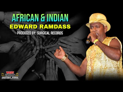 Edward Ramdass - African & Indian (2021 Chutney Soca)