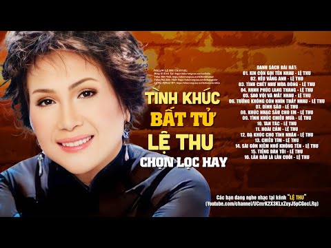 Album LỆ THU tuyển chọn - LK Xin Còn Gọi Tên Nhau, Nếu Vắng Anh, Tình Chết Như Mùa Đông...