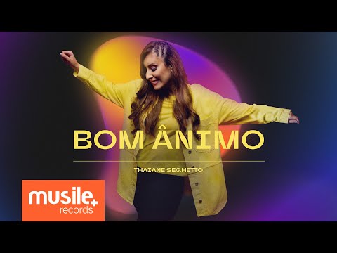 Thaiane Seghetto - Bom Ânimo (Clipe Oficial)