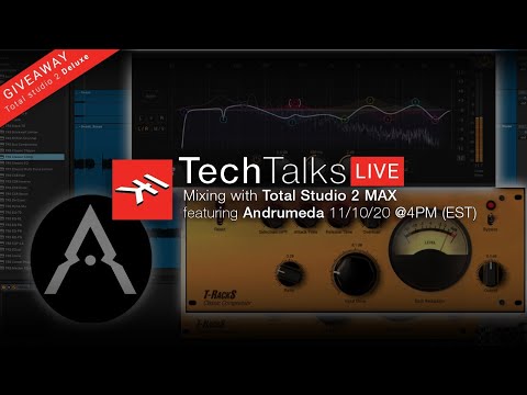 IK Tech Talks Live - Mixing with Total Studio 2 MAX featuring Andrumeda