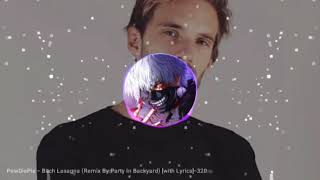PewDiePie - Bitch Lasagna (Party In Backyard Remix)