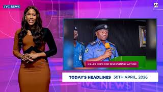 TVC News AI English Headline News | 30th April, 2026