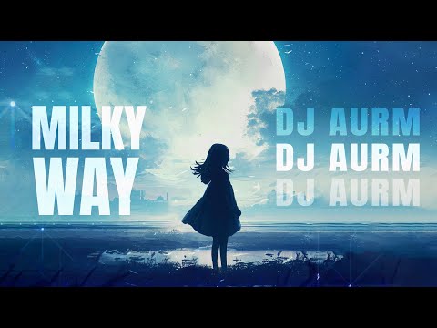 DJ AURM - Milky Way (Deep House Piano · Melodic & Uplifting)