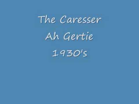 The Caresser - Ah Gertie