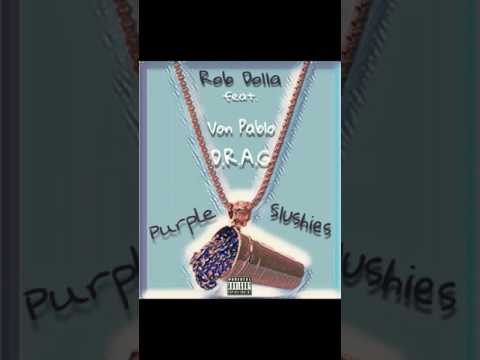 Purple Slushies-Rob Dolla feat.D.R.A.G &Von Pablo