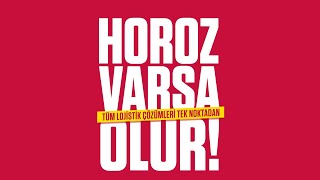 Horoz Lojistik | HOROZ VARSA OLUR!