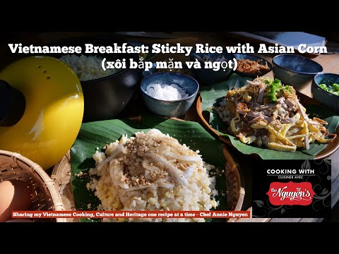 (Xôi bắp nếp) Sticky Rice with Asian Corn: Vietnamese Breakfast | Cooking with The Nguyens channel