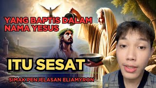 Download lagu ELIAMYRON MENEGASKAN, YANG BABTIS DALAM NAMA YESUS SAJA ITU SESAT | SIMAK BAIK-BAIK PENJELASANNYA mp3