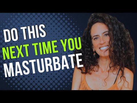 Do This During Masturbation and It Will Change How You Experience Sex