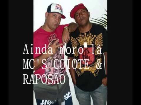 Ainda moro lá - MC'S COIOTE & RAPOSÃO