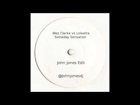 Wez Clarke vs Loleatta - Someday Sensation - John Jones Edit