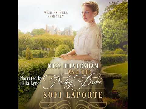 Miss Hilversham and the Pesky Duke: A Sweet Regency Romance by Sofi Laporte | Full Audiobook