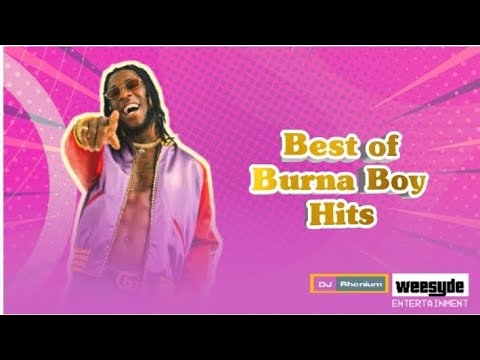 BEST OF BURNA BOY HITS Mixed by @DJ_Rhenium 