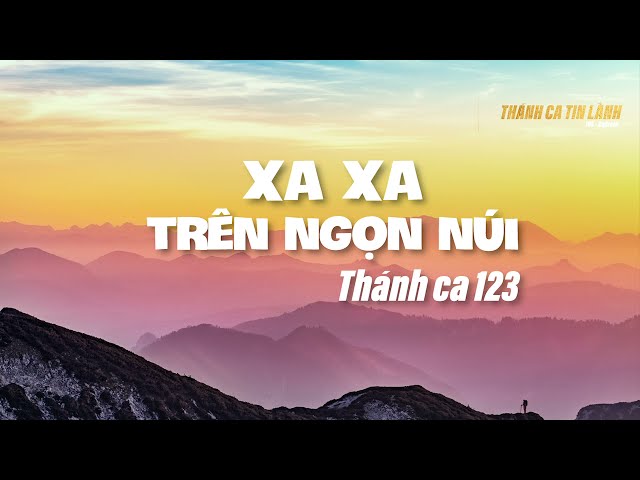 THÁNH CA 123 | XA XA TRÊN NGỌN NÚI | KARAOKE THÁNH CA TIN LÀNH
