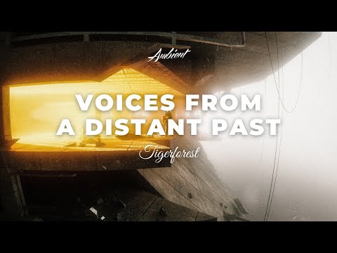 Tigerforest - Voices from a Distant Past [ambient cinematic vocal]