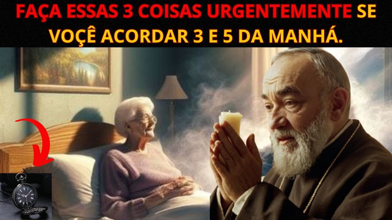 PADRE PIO: SE VOCÊ ACORDAR ENTRE 3H E 5H DA MANHÃ, FAÇA ESTAS 3 COISAS!