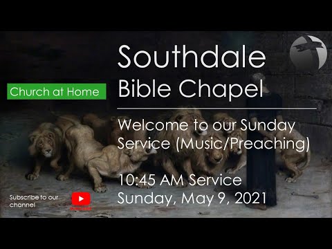 Sunday Service - May 9,  2021(10:45 am) - Living like Daniel in Turbulent Times: Living Courageously