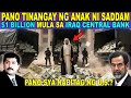PANO TINANGAY Ng ANAK Ni SADDAM HUSSEIN Ang 1 BILYONG DOLYAR Mula Sa BANKO SENTRAL Ng IRAQ