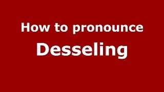 How to pronounce Desseling