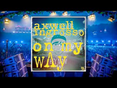 Axwell x Ingrosso x Martin Solveig - On My Way Vs Hey Now Vs Reload (Mashup)