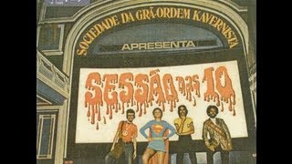 Sociedade da Grã-Ordem Kavernista Apresenta Sessão Das 10 - 1971 (álbum completo)