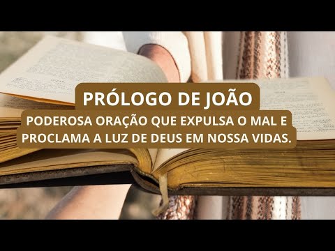 PRÓLOGO DE JOÃO É UMA PODEROSA ORAÇÃO QUE AFASTA O MAL E PROCLAMA A LUZ DE DEUS EM NOSSAS VIDAS.