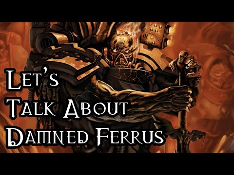 Let's Talk About Ferrus Manus As Part Of The Legion Of The Damned - 40K Theories