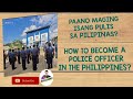 PAANO MAGING ISANG PULIS SA PILIPINAS? How to become Police Officer in the Philippines?