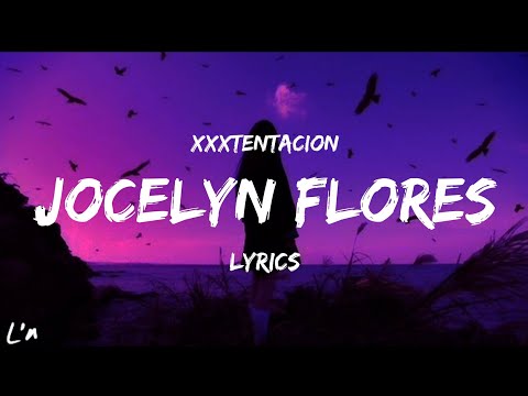 XXXTENTACION - Jocelyn Flores (lyrics)