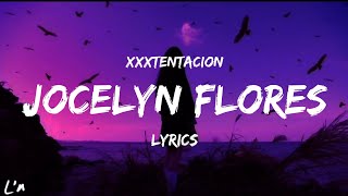 XXXTENTACION - Jocelyn Flores (lyrics)