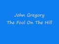 John Gregory - The Fool On The Hill