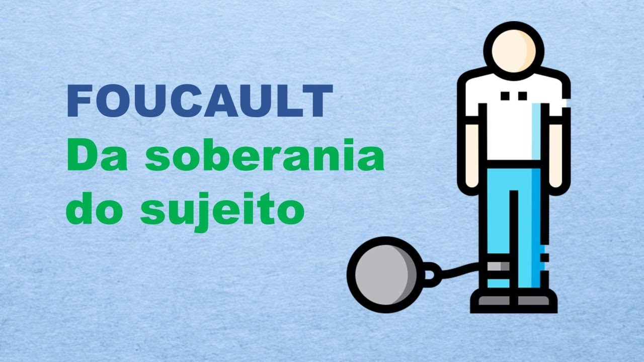 Foucault: da soberania do sujeito