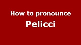 How to pronounce Pelicci