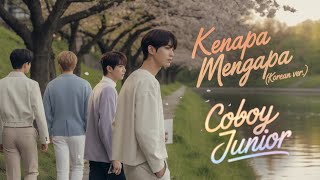 Download lagu 'Kenapa Mengapa' Versi Korea - Coboy Junior mp3
