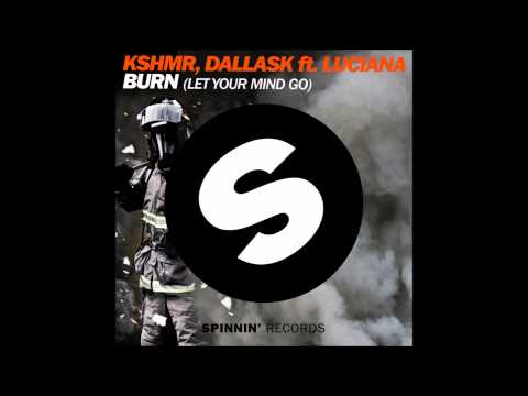 KSHMR, DallasK & Luciana - Burn (Let Your Mind Go) [Extended Mix]