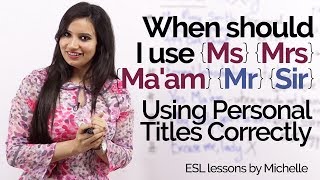 English lesson - When should I use Ms, Mrs, ma’am, Mr? Improve your English writing skills